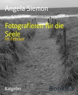 Fotografieren für die Seele - Angela Siemon