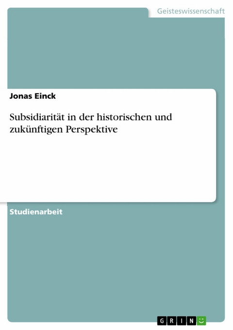 Subsidiarität in der historischen und zukünftigen Perspektive - Jonas Einck