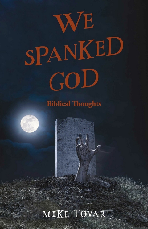 We Spanked God -  Mike Tovar