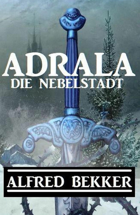 Adrala - Die Nebelstadt -  Alfred Bekker