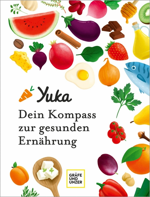 Yuka - Dein Kompass zur gesunden Ernährung -  Julie Chapon,  Anthony Berthou
