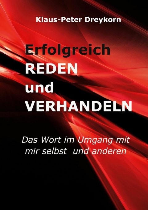 Erfolgreich reden und verhandeln -  Klaus-Peter Dreykorn