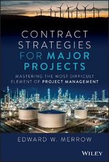 Contract Strategies for Major Projects -  Edward W. Merrow