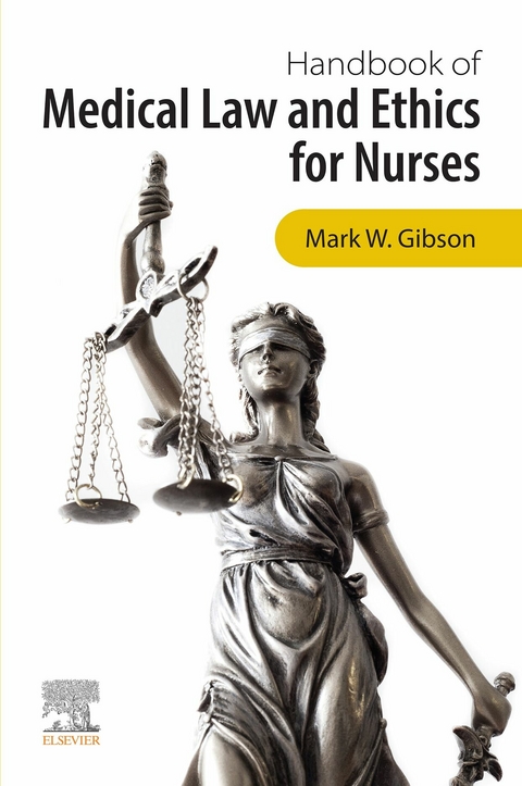 Handbook of Medical Law and Ethics for Nurses - E-Book -  Mark Gibson