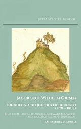 Jacob und Wilhelm Grimm. Kindheits- und Jugendzeichnungen (1791 - 1803) - Jutta Ströter-Bender