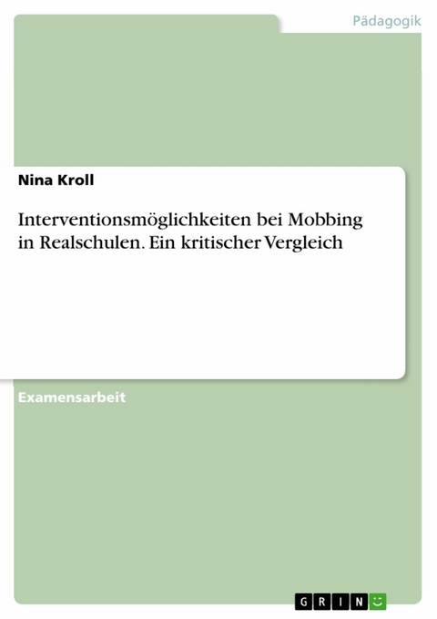 Interventionsmöglichkeiten bei Mobbing in Realschulen. Ein kritischer Vergleich - Nina Kroll