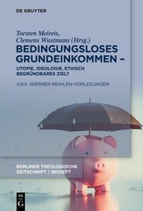 Bedingungsloses Grundeinkommen – Utopie, Ideologie, ethisch begründbares Ziel? - 