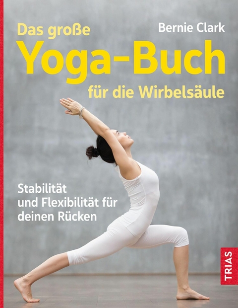 Das große Yoga-Buch für die Wirbelsäule -  Bernie Clark