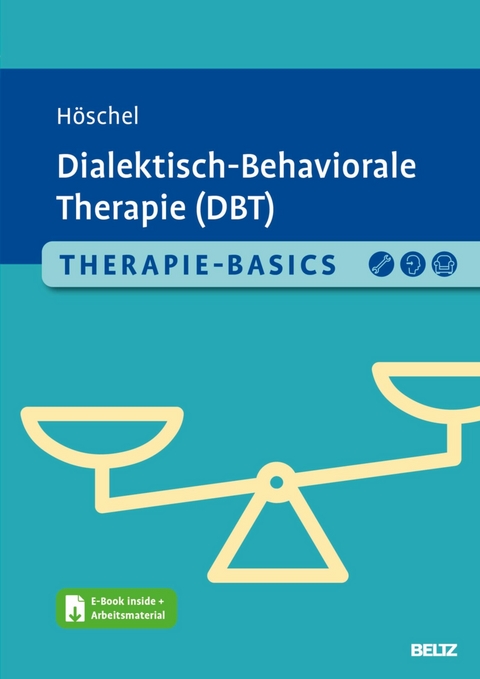 Therapie-Basics Dialektisch-Behaviorale Therapie (DBT) -  Stephanie Höschel