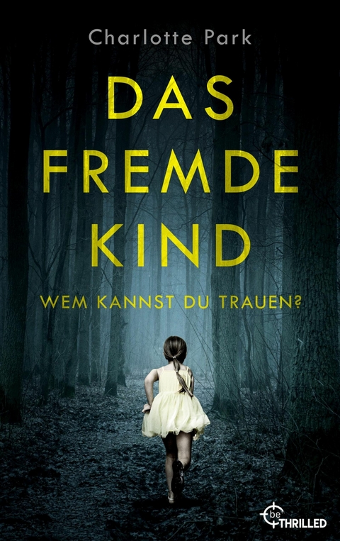 Das fremde Kind. Wem kannst du trauen? -  Charlotte Park