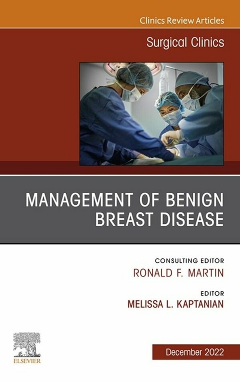 Management of Benign Breast Disease, An Issue of Surgical Clinics, E-Book - 