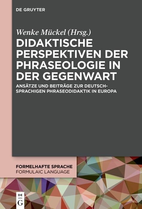 Didaktische Perspektiven der Phraseologie in der Gegenwart - 