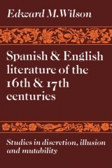 Spanish and English Literature of the 16th and 17th Centuries - Wilson, Edward M.