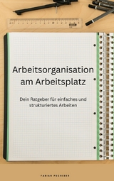 Arbeitsorganisation am Arbeitsplatz - Fabian Pscherer