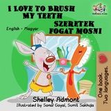 I Love to Brush My Teeth Szeretek fogat mosni -  Shelley Admont