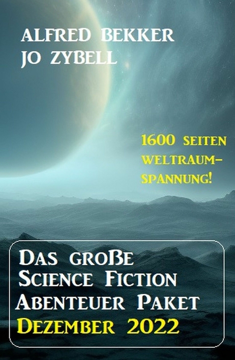 Das Science Fiction Abenteuer Paket Dezember 2022 -  Alfred Bekker,  Jo Zybell