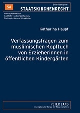 Verfassungsfragen zum muslimischen Kopftuch von Erzieherinnen in öffentlichen Kindergärten - Katharina Haupt