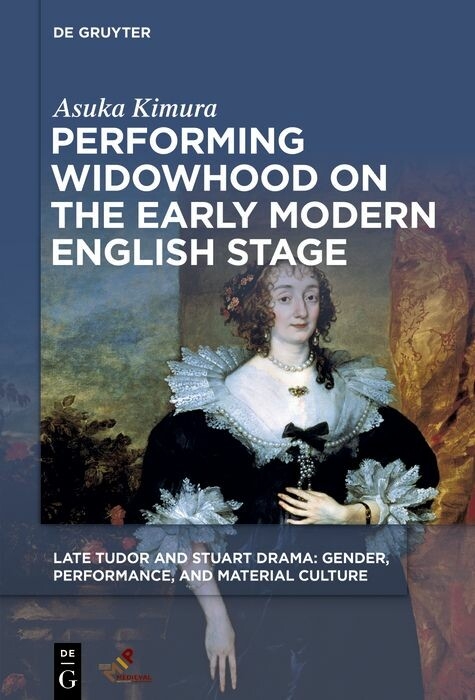 Performing Widowhood on the Early Modern English Stage -  Asuka Kimura