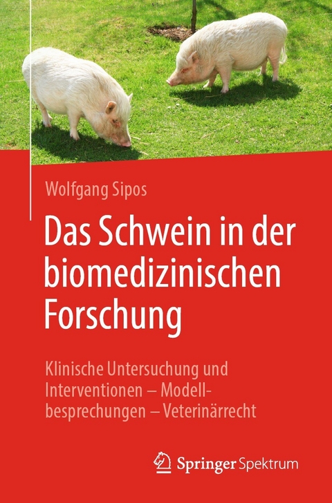 Das Schwein in der biomedizinischen Forschung -  Wolfgang Sipos
