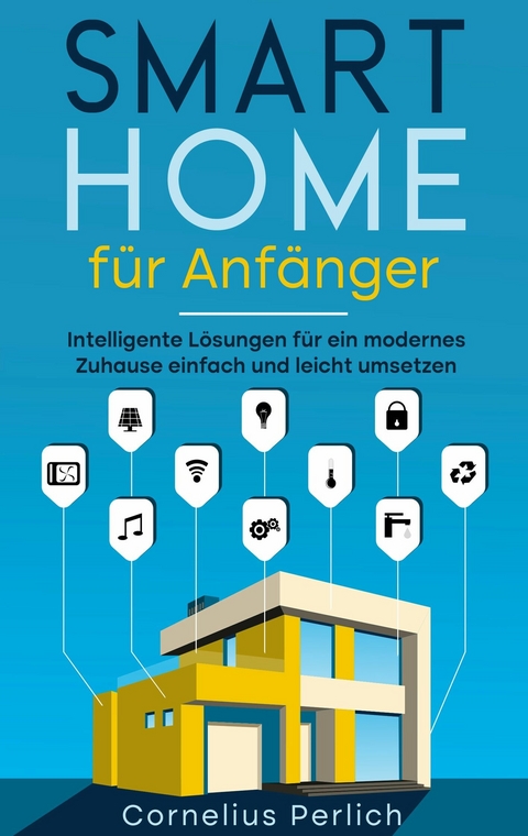 Smart Home für Anfänger - Cornelius Perlich