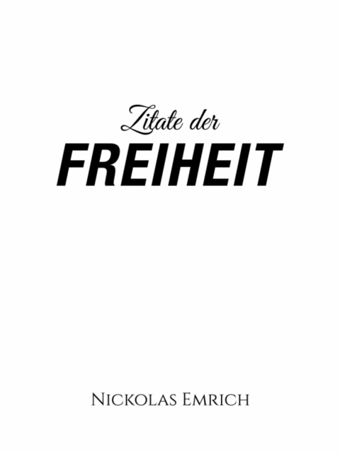 Zitate der Freiheit - Nickolas Emrich