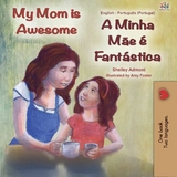 My Mom is Awesome A Minha Mae E Fantastica -  Shelley Admont