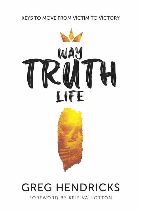 Way Truth Life -  Greg Hendricks