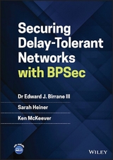 Securing Delay-Tolerant Networks with BPSec -  III Edward J. Birrane,  Sarah Heiner,  Ken McKeever