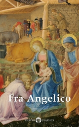 Delphi Complete Works of Fra Angelico (Illustrated) - Fra Angelico