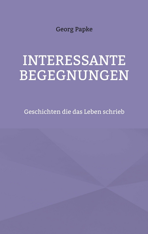 Interessante Begegnungen - Georg Papke