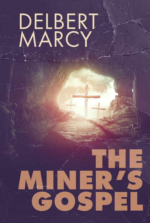 Miner's Gospel -  Delbert Marcy