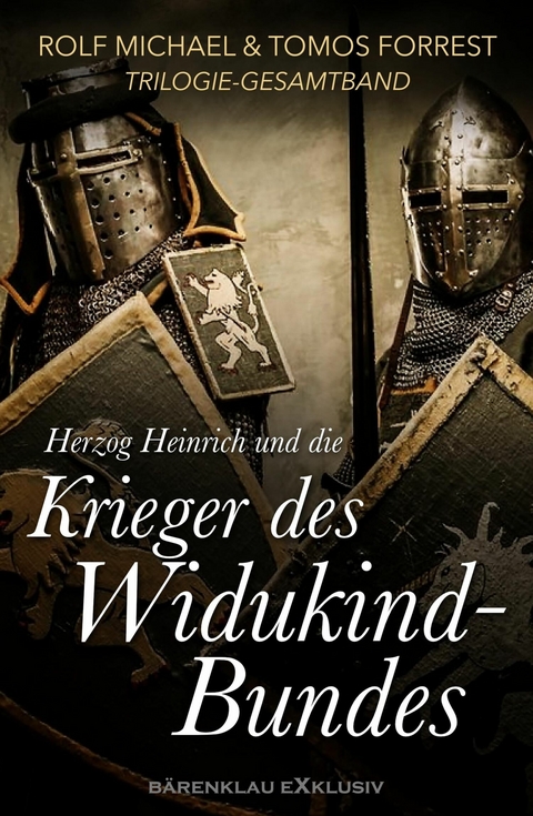 Herzog Heinrich und die Krieger des Widukind-Bundes – Gesamtausgabe Band 1 - 3 - Tomos Forrest, Rolf Michael