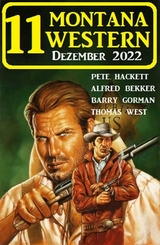 11 Montana Western Dezember 2022 -  Pete Hackett,  Alfred Bekker,  Barry Gorman,  Thomas West