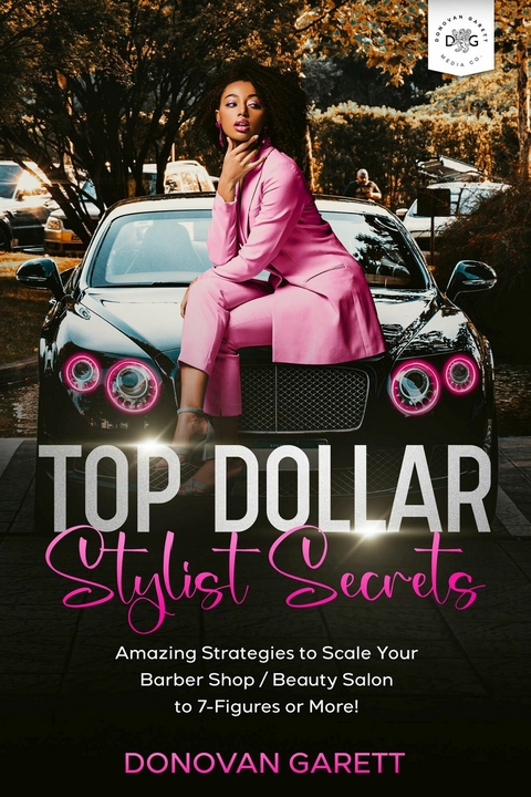 Top Dollar Stylist Secrets -  Donovan Garett