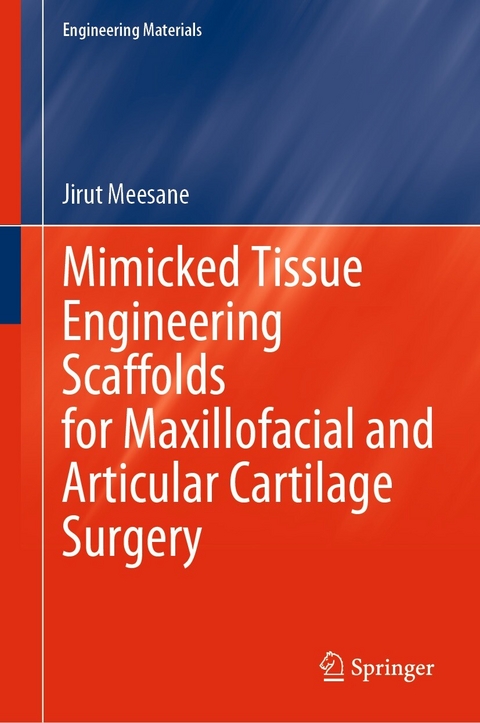 Mimicked Tissue Engineering Scaffolds for Maxillofacial and Articular Cartilage Surgery -  Jirut Meesane