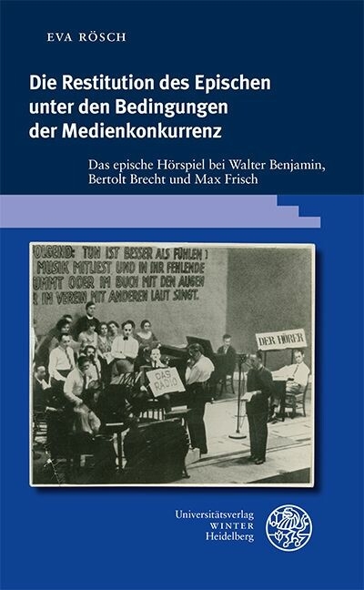 Die Restitution des Epischen unter den Bedingungen der Medienkonkurrenz -  Eva Rösch