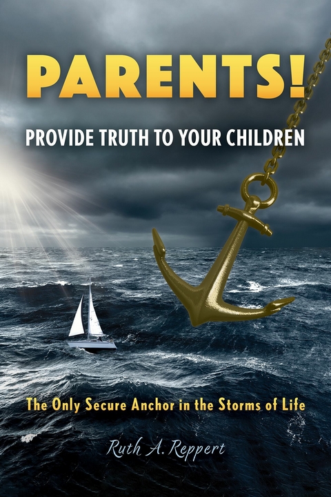 PARENTS! Provide Truth to Your Children -  Ruth A. Reppert