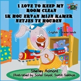 I Love to Keep My Room Clean Ik hou ervan mijn kamer netjes te houden - Shelley Admont