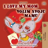 I Love My Mom Volim svoju mamu -  Shelley Admont