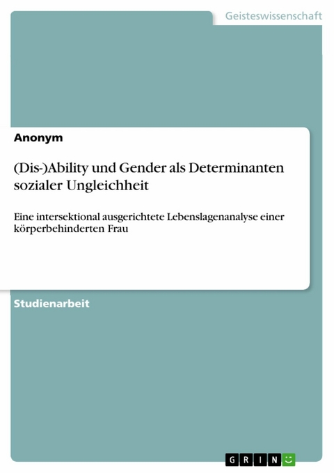 (Dis-)Ability und Gender als Determinanten sozialer Ungleichheit