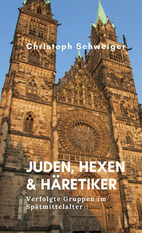 Juden, Hexen & Häretiker -  Christoph Schweiger