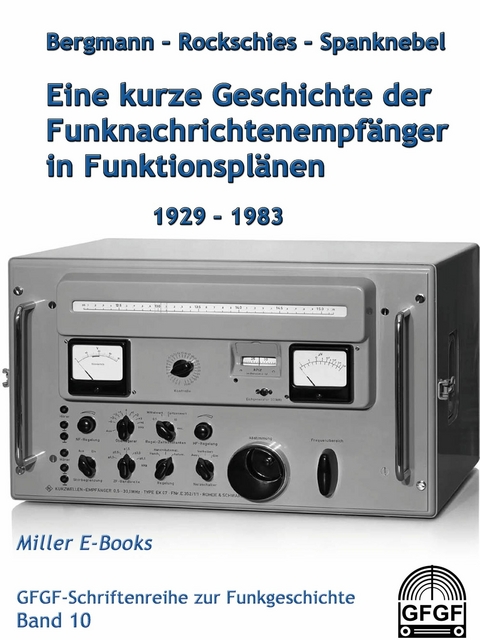 Eine kurze Geschichte der Funknachrichtenempfänger in Funktionsplänen 1929-1983 - Kurt Bergmann, Joachim Rockschies, Heinrich Spanknebel