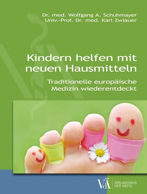 Kindern helfen mit neuen Hausmitteln - Wolfgang A. Schuhmayer, Karl Zwiauer