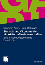 Statistik und Ökonometrie für Wirtschaftswissenschaftler - Benjamin R. Auer, Horst Rottmann