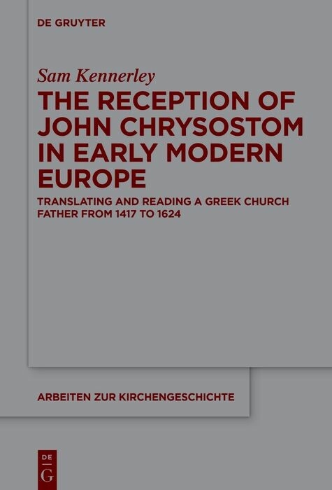 The Reception of John Chrysostom in Early Modern Europe -  Sam Kennerley