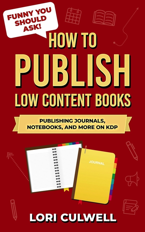 Funny You Should Ask:  How to Publish Low-Content Books -  Lori Culwell