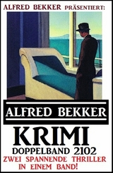 Krimi Doppelband 2102 - Alfred Bekker präsentiert zwei spannende Thriller in einem Band - Alfred Bekker
