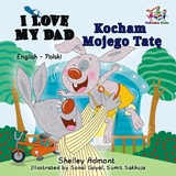 I Love My Dad Kocham Mojego Tate -  Shelley Admont