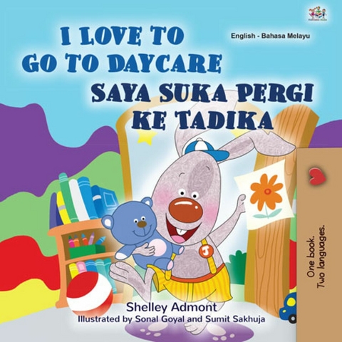 I Love to Go to Daycare Saya Suka Pergi ke Tadika -  Shelley Admont