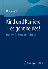 Kind und Karriere - es geht beides! -  Maren Wölfl